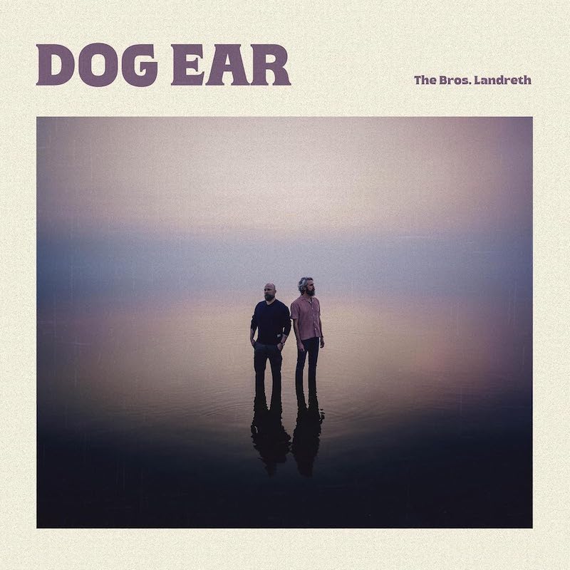 The Bros Landreth - Dog Ear